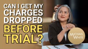 Can I Get My Charges Dropped Before Trial