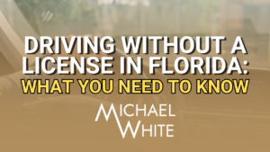 Driving Without a License in Florida_ What You Need To Know