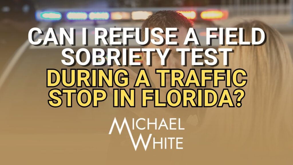 Can I Refuse a Field Sobriety Test During a Traffic Stop in Florida