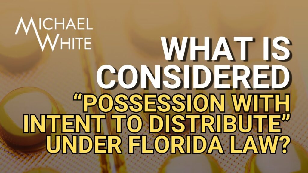 Possession with Intent to Distribute | Fort Lauderdale | Criminal Defense