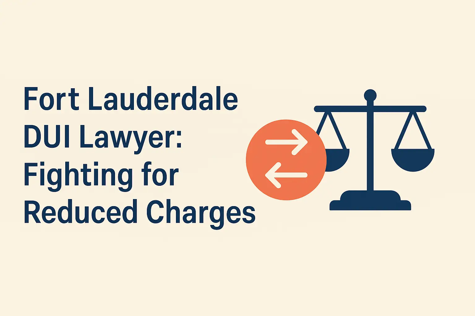Fort Lauderdale DUI lawyer graphic with scales of justice and arrows, representing fighting for reduced charges.