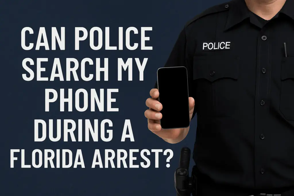 Police officer holding smartphone with text asking if police can search phone during a Florida arrest, emphasizing legal rights and phone search laws.